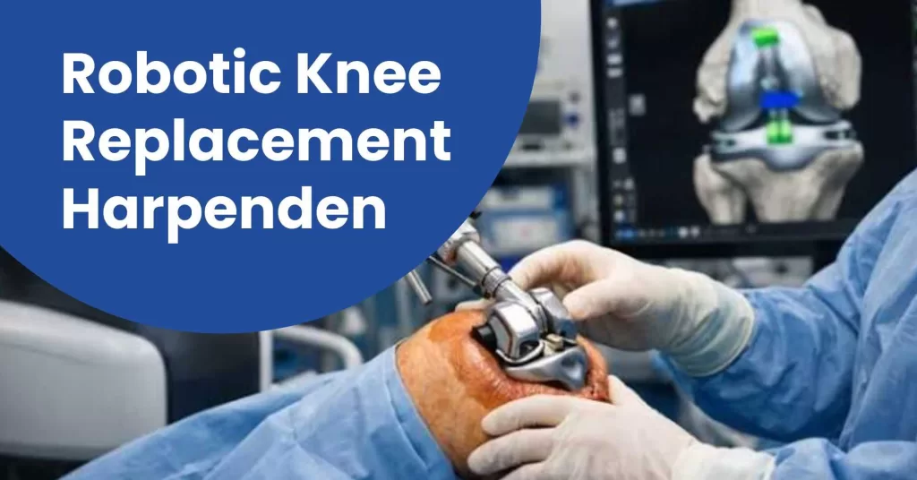 Robotic Knee Replacement Harpenden